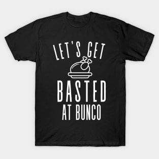 Let's Get Basted at Bunco Thanksgiving Funny T-Shirt